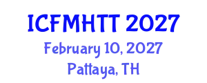 International Conference on Fluid Mechanics, Heat Transfer and Thermodynamics (ICFMHTT) February 10, 2027 - Pattaya, Thailand