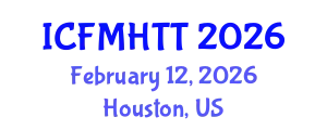 International Conference on Fluid Mechanics, Heat Transfer and Thermodynamics (ICFMHTT) February 12, 2026 - Houston, United States