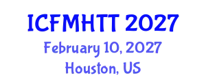International Conference on Fluid Mechanics, Heat Transfer and Thermodynamics (ICFMHTT) February 10, 2027 - Houston, United States