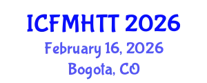 International Conference on Fluid Mechanics, Heat Transfer and Thermodynamics (ICFMHTT) February 16, 2026 - Bogota, Colombia