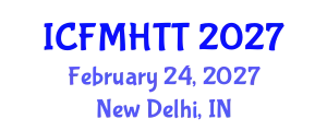 International Conference on Fluid Mechanics, Heat Transfer and Thermodynamics (ICFMHTT) February 24, 2027 - New Delhi, India