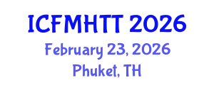 International Conference on Fluid Mechanics, Heat Transfer and Thermodynamics (ICFMHTT) February 23, 2026 - Phuket, Thailand