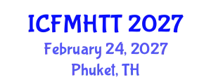 International Conference on Fluid Mechanics, Heat Transfer and Thermodynamics (ICFMHTT) February 24, 2027 - Phuket, Thailand
