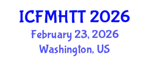 International Conference on Fluid Mechanics, Heat Transfer and Thermodynamics (ICFMHTT) February 23, 2026 - Washington, United States