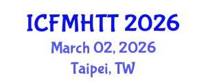 International Conference on Fluid Mechanics, Heat Transfer and Thermodynamics (ICFMHTT) March 02, 2026 - Taipei, Taiwan