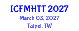 International Conference on Fluid Mechanics, Heat Transfer and Thermodynamics (ICFMHTT) March 03, 2027 - Taipei, Taiwan