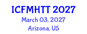 International Conference on Fluid Mechanics, Heat Transfer and Thermodynamics (ICFMHTT) March 03, 2027 - Arizona, United States