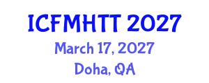 International Conference on Fluid Mechanics, Heat Transfer and Thermodynamics (ICFMHTT) March 17, 2027 - Doha, Qatar