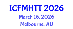 International Conference on Fluid Mechanics, Heat Transfer and Thermodynamics (ICFMHTT) March 16, 2026 - Melbourne, Australia