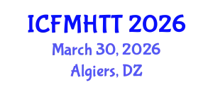 International Conference on Fluid Mechanics, Heat Transfer and Thermodynamics (ICFMHTT) March 30, 2026 - Algiers, Algeria