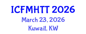 International Conference on Fluid Mechanics, Heat Transfer and Thermodynamics (ICFMHTT) March 23, 2026 - Kuwait, Kuwait