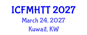 International Conference on Fluid Mechanics, Heat Transfer and Thermodynamics (ICFMHTT) March 24, 2027 - Kuwait, Kuwait