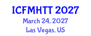 International Conference on Fluid Mechanics, Heat Transfer and Thermodynamics (ICFMHTT) March 24, 2027 - Las Vegas, United States