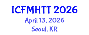 International Conference on Fluid Mechanics, Heat Transfer and Thermodynamics (ICFMHTT) April 13, 2026 - Seoul, Republic of Korea