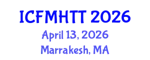 International Conference on Fluid Mechanics, Heat Transfer and Thermodynamics (ICFMHTT) April 13, 2026 - Marrakesh, Morocco