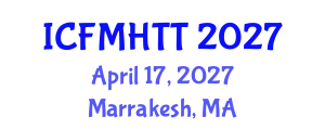 International Conference on Fluid Mechanics, Heat Transfer and Thermodynamics (ICFMHTT) April 17, 2027 - Marrakesh, Morocco