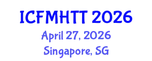 International Conference on Fluid Mechanics, Heat Transfer and Thermodynamics (ICFMHTT) April 27, 2026 - Singapore, Singapore