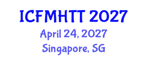 International Conference on Fluid Mechanics, Heat Transfer and Thermodynamics (ICFMHTT) April 24, 2027 - Singapore, Singapore