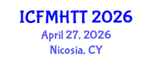 International Conference on Fluid Mechanics, Heat Transfer and Thermodynamics (ICFMHTT) April 27, 2026 - Nicosia, Cyprus