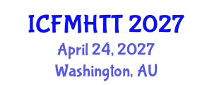 International Conference on Fluid Mechanics, Heat Transfer and Thermodynamics (ICFMHTT) April 24, 2027 - Washington, Australia