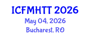International Conference on Fluid Mechanics, Heat Transfer and Thermodynamics (ICFMHTT) May 04, 2026 - Bucharest, Romania