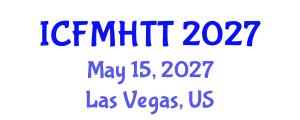 International Conference on Fluid Mechanics, Heat Transfer and Thermodynamics (ICFMHTT) May 15, 2027 - Las Vegas, United States