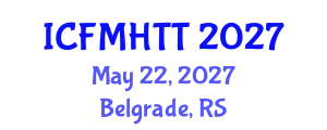 International Conference on Fluid Mechanics, Heat Transfer and Thermodynamics (ICFMHTT) May 22, 2027 - Belgrade, Serbia
