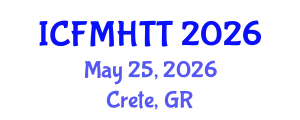 International Conference on Fluid Mechanics, Heat Transfer and Thermodynamics (ICFMHTT) May 25, 2026 - Crete, Greece