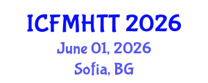 International Conference on Fluid Mechanics, Heat Transfer and Thermodynamics (ICFMHTT) June 01, 2026 - Sofia, Bulgaria