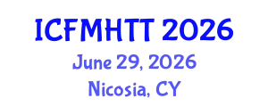 International Conference on Fluid Mechanics, Heat Transfer and Thermodynamics (ICFMHTT) June 29, 2026 - Nicosia, Cyprus