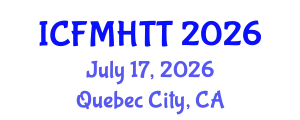 International Conference on Fluid Mechanics, Heat Transfer and Thermodynamics (ICFMHTT) July 17, 2026 - Quebec City, Canada