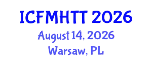 International Conference on Fluid Mechanics, Heat Transfer and Thermodynamics (ICFMHTT) August 14, 2026 - Warsaw, Poland
