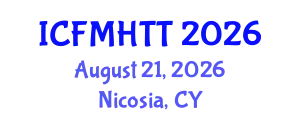 International Conference on Fluid Mechanics, Heat Transfer and Thermodynamics (ICFMHTT) August 21, 2026 - Nicosia, Cyprus