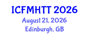 International Conference on Fluid Mechanics, Heat Transfer and Thermodynamics (ICFMHTT) August 21, 2026 - Edinburgh, United Kingdom