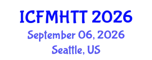 International Conference on Fluid Mechanics, Heat Transfer and Thermodynamics (ICFMHTT) September 06, 2026 - Seattle, United States