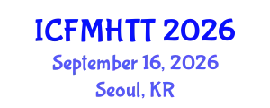 International Conference on Fluid Mechanics, Heat Transfer and Thermodynamics (ICFMHTT) September 16, 2026 - Seoul, Republic of Korea