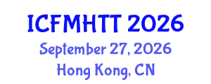 International Conference on Fluid Mechanics, Heat Transfer and Thermodynamics (ICFMHTT) September 27, 2026 - Hong Kong, China