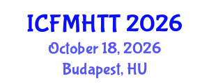 International Conference on Fluid Mechanics, Heat Transfer and Thermodynamics (ICFMHTT) October 18, 2026 - Budapest, Hungary