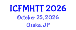 International Conference on Fluid Mechanics, Heat Transfer and Thermodynamics (ICFMHTT) October 25, 2026 - Osaka, Japan