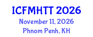 International Conference on Fluid Mechanics, Heat Transfer and Thermodynamics (ICFMHTT) November 11, 2026 - Phnom Penh, Cambodia