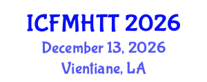 International Conference on Fluid Mechanics, Heat Transfer and Thermodynamics (ICFMHTT) December 13, 2026 - Vientiane, Laos