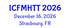 International Conference on Fluid Mechanics, Heat Transfer and Thermodynamics (ICFMHTT) December 16, 2026 - Strasbourg, France