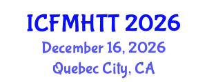 International Conference on Fluid Mechanics, Heat Transfer and Thermodynamics (ICFMHTT) December 16, 2026 - Quebec City, Canada