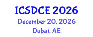 International Conference on Sustainable Design and Construction Engineering (ICSDCE) December 20, 2026 - Dubai, United Arab Emirates