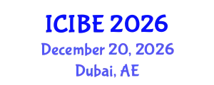 International Conference on Industrial and Business Engineering (ICIBE) December 20, 2026 - Dubai, United Arab Emirates