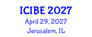 International Conference on Industrial and Business Engineering (ICIBE) April 29, 2027 - Jerusalem, Israel