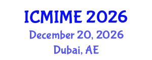 International Conference on Mechanical, Industrial, and Manufacturing Engineering (ICMIME) December 20, 2026 - Dubai, United Arab Emirates