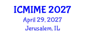 International Conference on Mechanical, Industrial, and Manufacturing Engineering (ICMIME) April 29, 2027 - Jerusalem, Israel