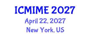 International Conference on Mechanical, Industrial, and Manufacturing Engineering (ICMIME) April 22, 2027 - New York, United States