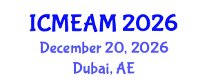 International Conference on Mechanical Engineering and Applied Mechanics (ICMEAM) December 20, 2026 - Dubai, United Arab Emirates